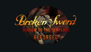 Broken Sword – Shadow of the Templars: Reforged