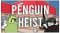 The Greatest Penguin Heist of All Time Update v20260924-TENOKE
