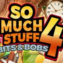 So Much Stuff 4: Bits & Bobs