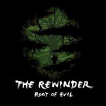 The Rewinder Root of Evil-Unleashed