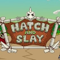 Hatch and Slay