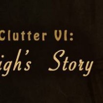 Clutter VI: Leigh’s Story