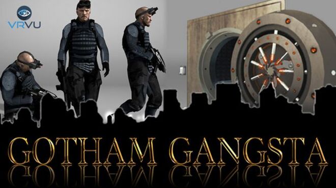 Gotham Gangsta FPS vs VIVE Local Multi-Player Bank Robbery Free Download