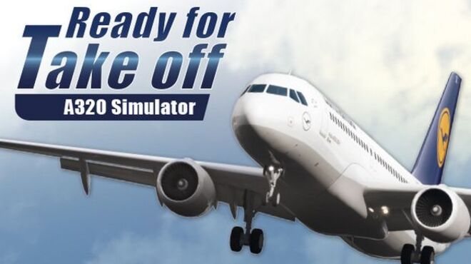 Ready for Take off - A320 Simulator Free Download