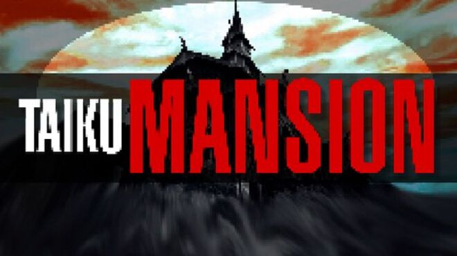 TAIKU MANSION Free Download