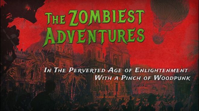 The Zombiest Adventures In The Perverted Age of Enlightenment With a Pinch of Woodpunk-PLAZA