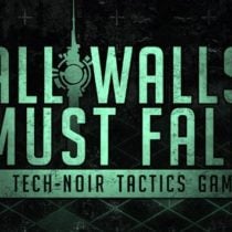 All Walls Must Fall – A Tech-Noir Tactics Game v1.3.11136