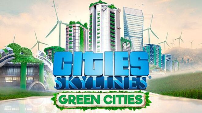 Cities: Skylines Green Cities 2017 10 19