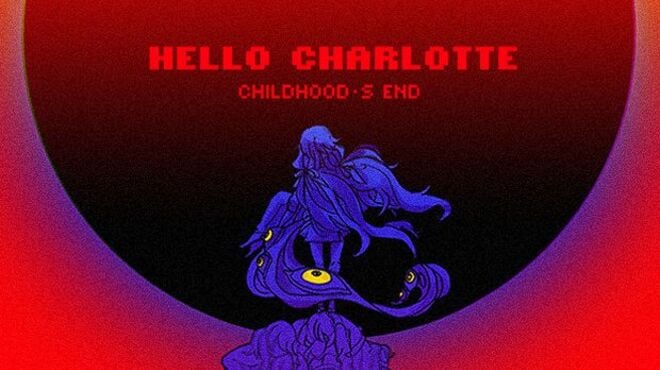 Hello Charlotte: Childhood’s End