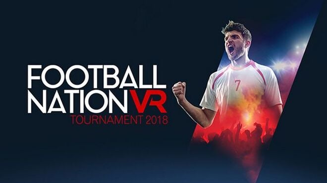 Football Nation VR Tournament 2018 Free Download