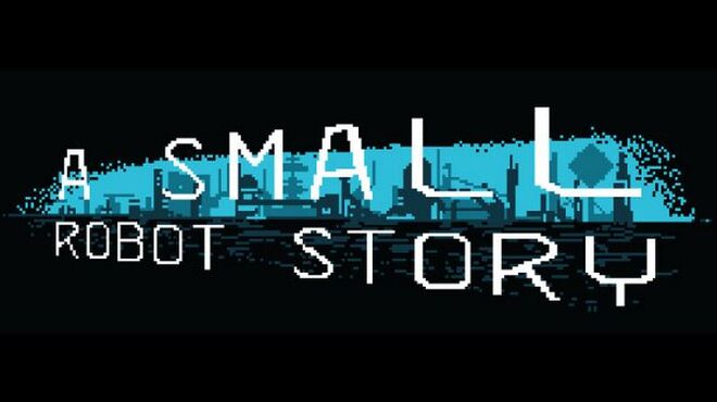 A Small Robot Story Free Download