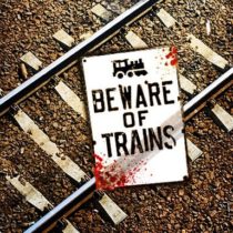 Beware of Trains