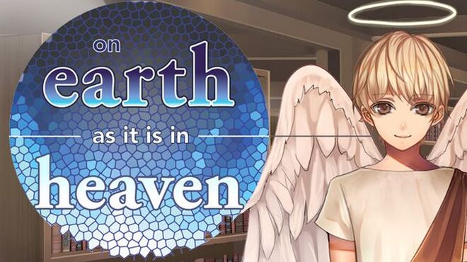 On Earth As It Is In Heaven - A Kinetic Novel Free Download
