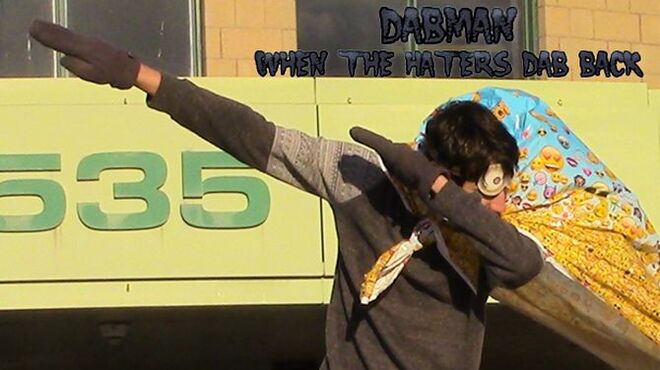 Dabman: When the Haters Dab Back