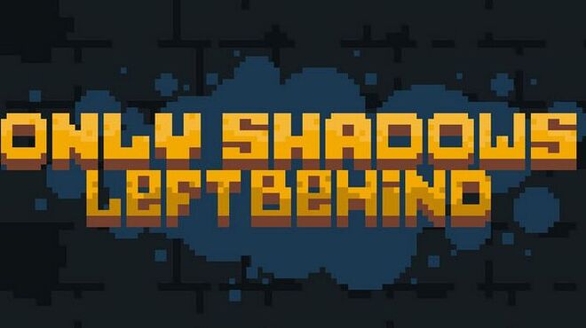 Only Shadows Left Behind Free Download