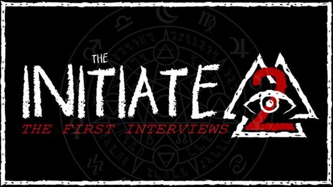 The Initiate 2: The First Interviews Free Download