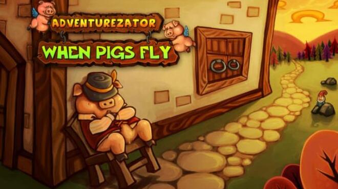 Adventurezator: When Pigs Fly Free Download