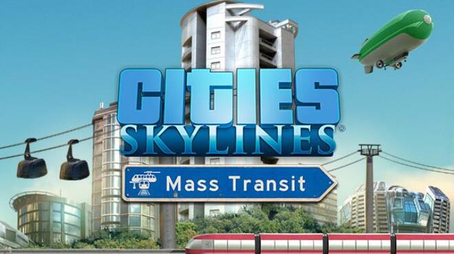 Cities Skylines Mass Transit Update v1 7 2 f1 CODEX  - 77