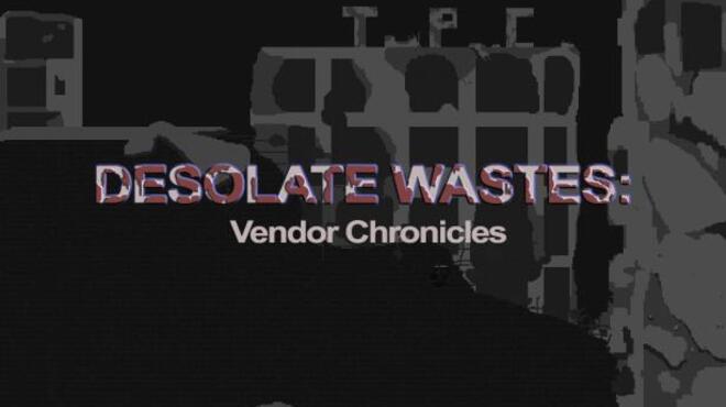 Desolate Wastes: Vendor Chronicles Torrent Download