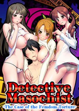 Detective Masochist -The Case of the Femdom Torture-