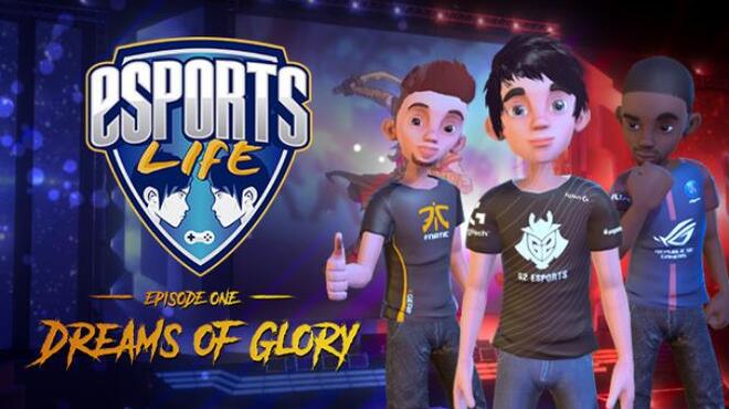 Esports Life: Ep.1 - Dreams of Glory Free Download