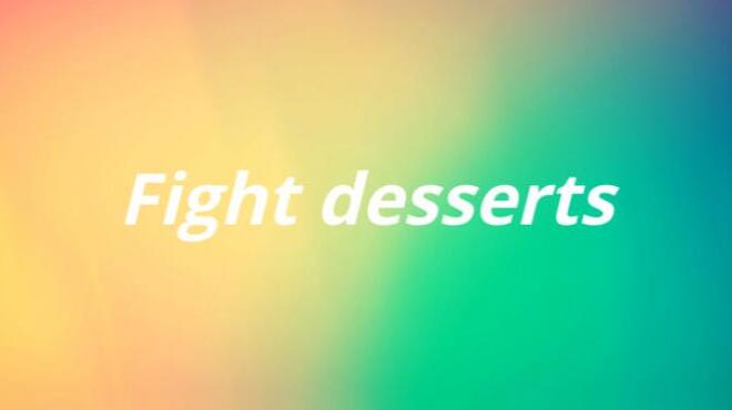 Fight desserts