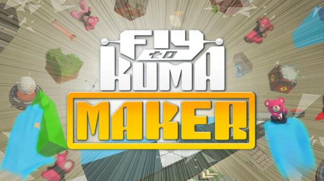 Fly to KUMA MAKER Free Download