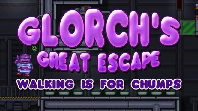 Glorch's Great Escape: Walking is for Chumps Free Download
