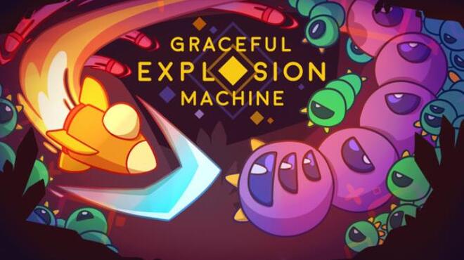Graceful Explosion Machine Free Download