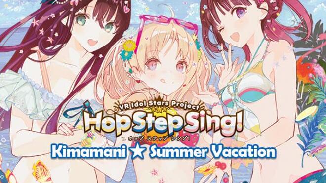 Hop Step Sing! KimamaniSummer vacation HQ Edition