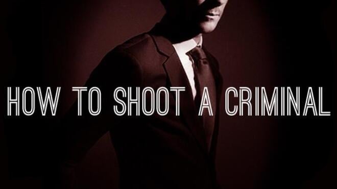How to shoot a criminal Free Download
