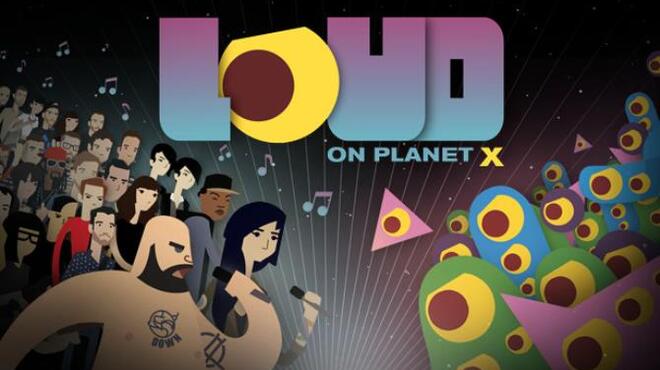 LOUD on Planet X Free Download