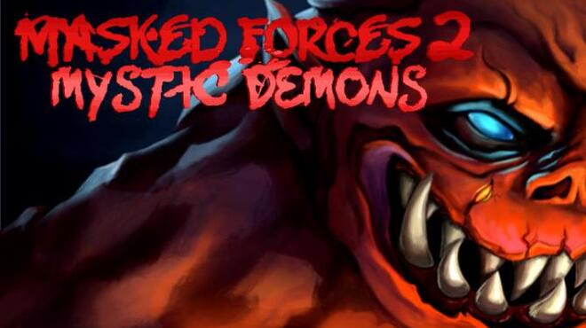 Masked Forces 2: Mystic Demons Free Download