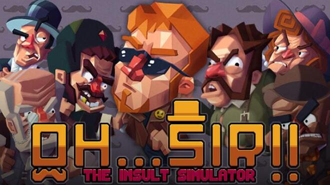 Oh...Sir!! The Insult Simulator Free Download