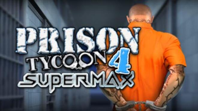 Prison Tycoon 4: SuperMax Free Download