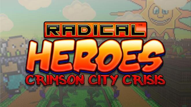 Radical Heroes: Crimson City Crisis Free Download