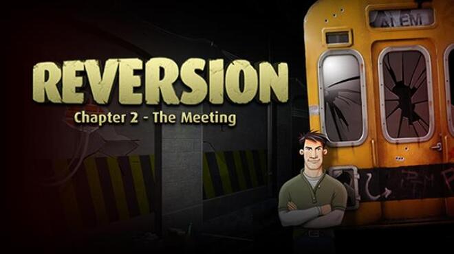 Reversion – The Meeting (2nd Chapter)