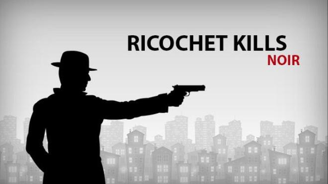 Ricochet Kills: Noir Free Download