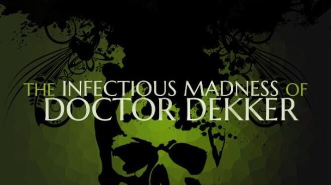The Infectious Madness of Doctor Dekker Free Download