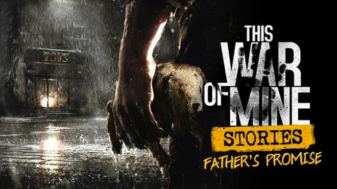 This War of Mine: Stories - Father's Promise (ep. 1) Free Download