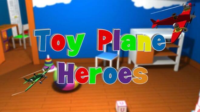 Toy Plane Heroes Free Download