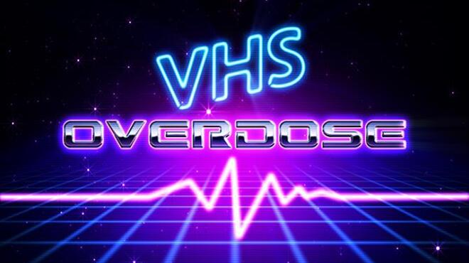 VHSoverdose Free Download