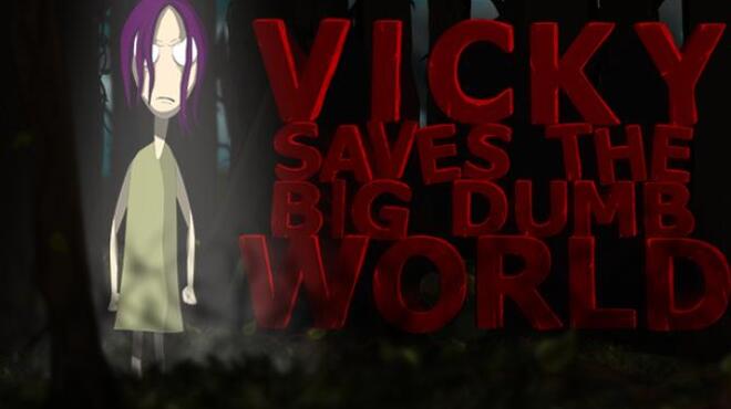 Vicky Saves the Big Dumb World