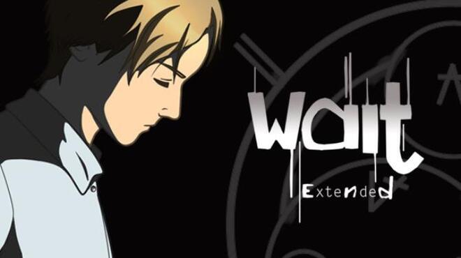 Wait – Extended
