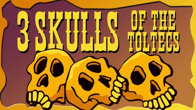 Fenimore Fillmore 3 Skulls of the Toltecs Free Download