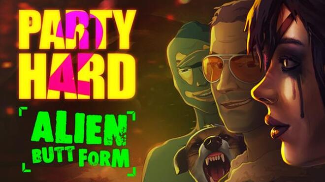 Party Hard 2 Alien Butt Form Free Download