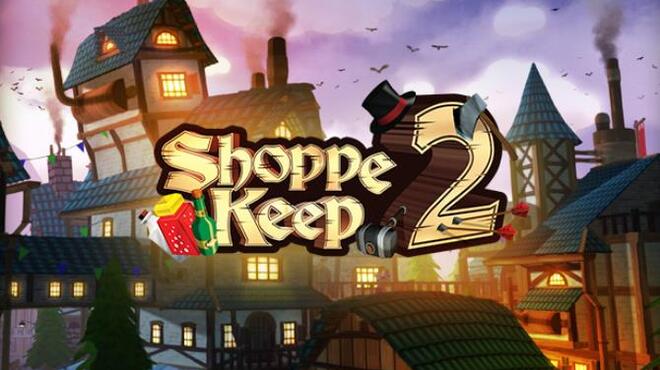 Shoppe Keep 2 Business and Agriculture RPG Simulation Free Download