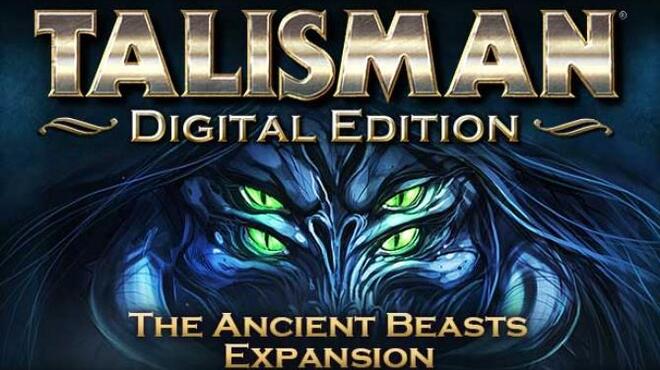 Talisman Digital Edition The Ancient Beasts Free Download