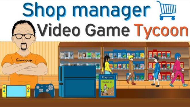 Shop Manager : Video Game Tycoon Free Download