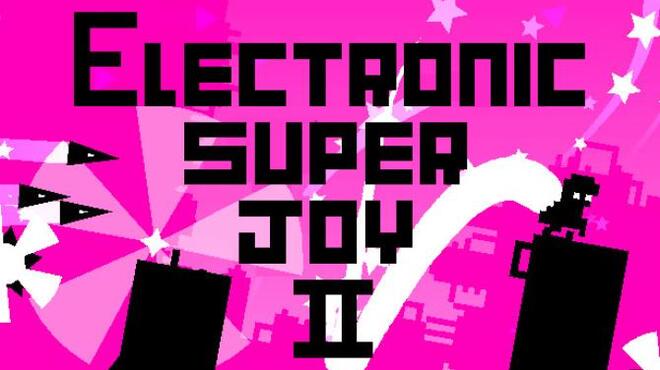 Electronic Super Joy 2 Free Download